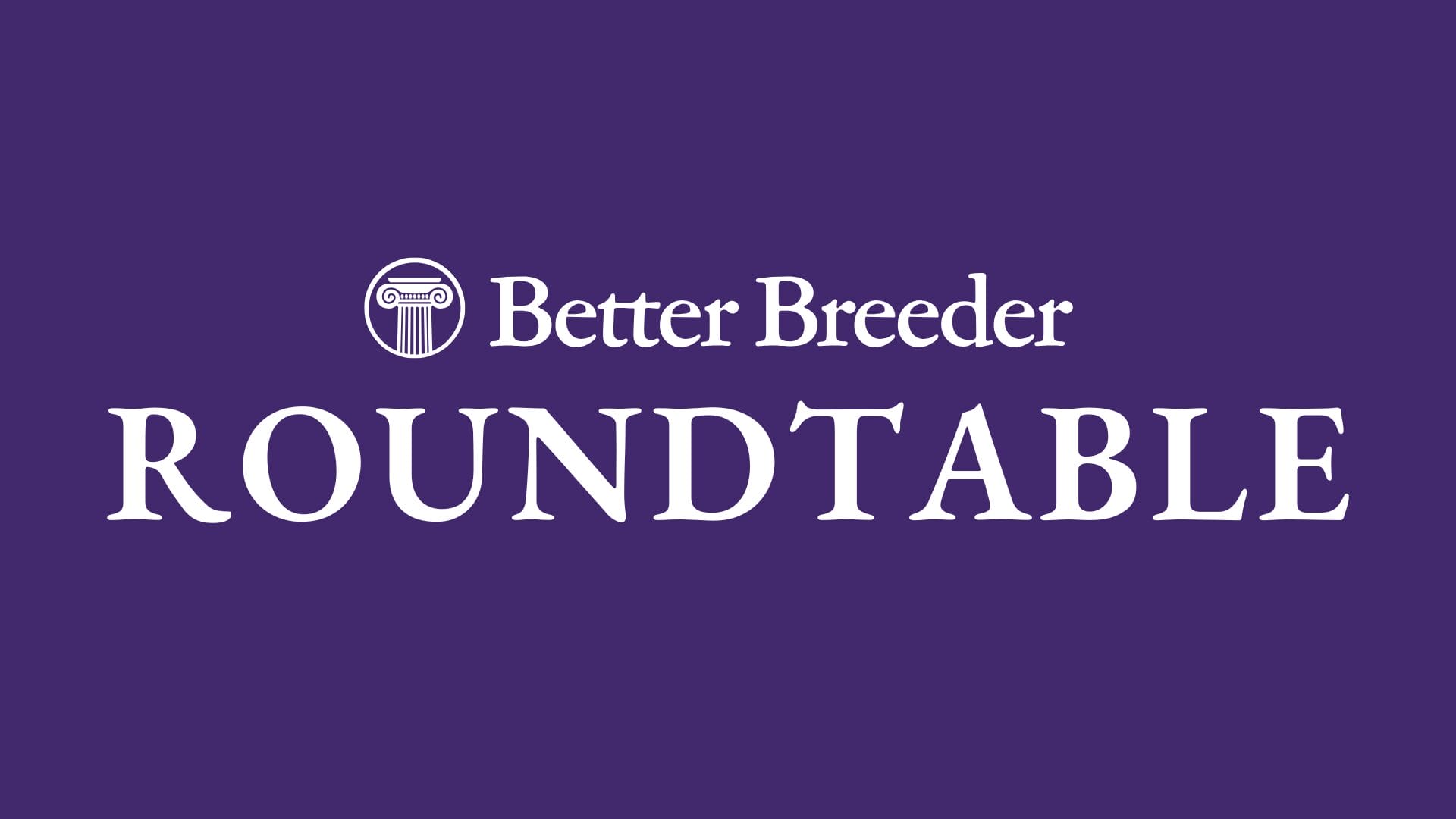 Better Breeder Roundtable Podcast Logo
