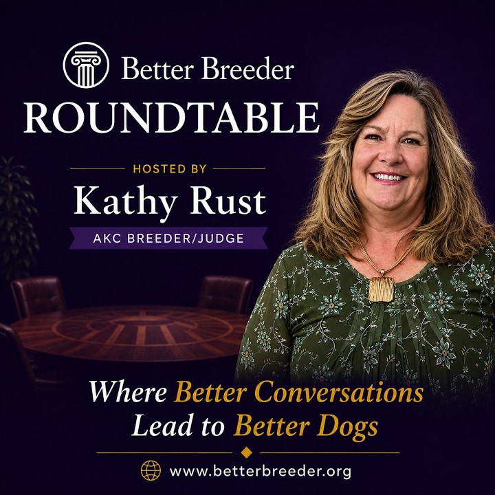 Kathy Rust hosts the Better Breeder Roundtable, discussing better dogs.